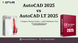 AutoCAD 2025 vs AutoCAD LT 2025: What’s the Best CAD Software for Your Projects?