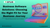 Business Software Solutions: Choosing the Right Fit for Your Business Journey