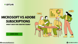 Microsoft vs Adobe Subscriptions: What’s Best for Creative Teams?