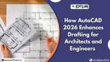 How AutoCAD 2026 Enhances Drafting for Architects and Engineers