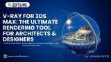 Why Chaos Software’s V-Ray for 3ds Max is the Go-To Rendering Solution for Architects & Designers