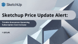 SketchUp Price Update Alert: Trimble Announces Upcoming Subscription Cost Increase