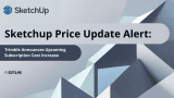 SketchUp Price Update Alert: Trimble Announces Upcoming Subscription Cost Increase