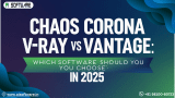 Chaos Corona vs V-Ray vs Vantage: Which Chaos Software Should You Choose in 2025?